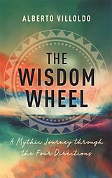 Couverture cartonnée The Wisdom Wheel de Alberto Villoldo