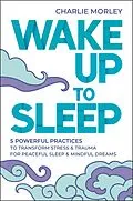 E-Book (epub) Wake Up to Sleep von Charlie Morley