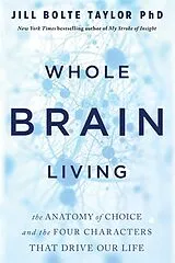 Kartonierter Einband Whole Brain Living von Jill Bolte Taylor