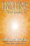 Kartonierter Einband Core Light Healing von Barbara Brennan