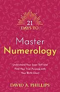 E-Book (epub) 21 Days to Master Numerology von David A. Phillips