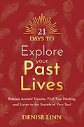 E-Book (epub) 21 Days to Explore Your Past Lives von Denise Linn