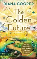 E-Book (epub) The Golden Future von Diana Cooper
