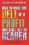 Couverture cartonnée How To Make One Hell Of A Profit And Still Get To Heaven de Dr John F. Demartini