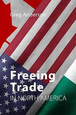E-Book (epub) Freeing Trade in North America von Greg Anderson