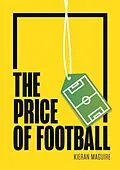 E-Book (pdf) The Price of Football von Kieran Maguire