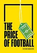 E-Book (epub) The Price of Football von Kieran Maguire