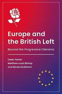 E-Book (epub) Europe and the British Left von Owen Parker, Matthew Louis Bishop, Nicole Lindstrom