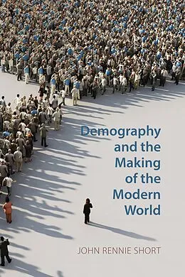 E-Book (epub) Demography and the Making of the Modern World von John Rennie Short
