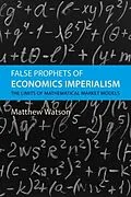 E-Book (pdf) False Prophets of Economics Imperialism von Matthew Watson