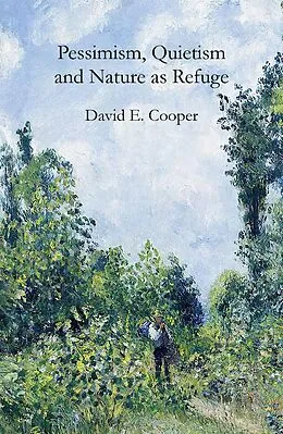 ePUB Pessimism, Quietism and Nature as Refuge von David E. Cooper