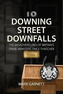 E-Book (epub) Downing Street Downfalls von Mark Garnett