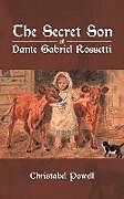 Kartonierter Einband The Secret Son of Dante Gabriel Rossetti von Christabel Powell