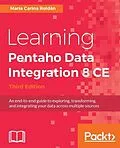 E-Book (epub) Learning Pentaho Data Integration 8 CE - Third Edition von Maria Carina Roldan