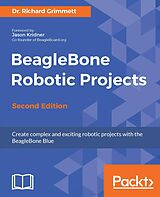 E-Book (epub) BeagleBone Robotic Projects - Second Edition von Dr. Richard Grimmett