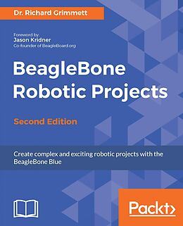 eBook (epub) BeagleBone Robotic Projects - Second Edition de Dr. Richard Grimmett