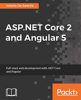 E-Book (epub) ASP.NET Core 2 and Angular 5 von Valerio De Sanctis