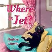 Kartonierter Einband Where is Jet? von Andrea Laurin