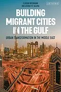 E-Book (pdf) Building Migrant Cities in the Gulf von Florian Wiedmann, Ashraf M. Salama