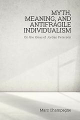 eBook (epub) Myth, Meaning, and Antifragile Individualism de Marc Champagne