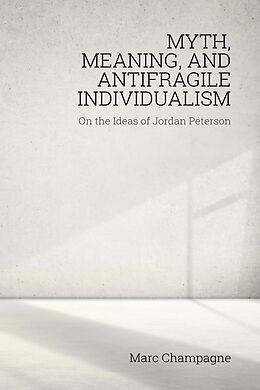 eBook (epub) Myth, Meaning, and Antifragile Individualism de Marc Champagne