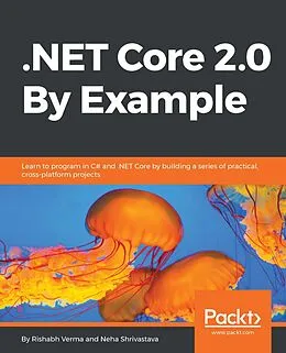E-Book (epub) .NET Core 2.0 By Example von Rishabh Verma
