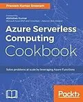 E-Book (epub) Azure Serverless Computing Cookbook von Praveen Kumar Sreeram