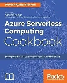 E-Book (epub) Azure Serverless Computing Cookbook von Praveen Kumar Sreeram