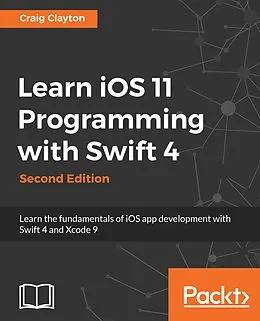 E-Book (epub) Learn iOS 11 Programming with Swift 4 von Clayton Craig Clayton