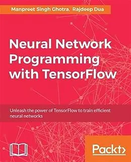 E-Book (pdf) Neural Network Programming with TensorFlow von Manpreet Singh Ghotra