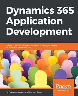 E-Book (epub) Dynamics 365 Application Development von Deepesh Somani, Nishant Rana