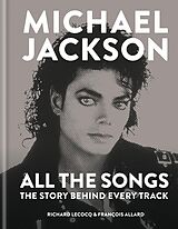 eBook (epub) Michael Jackson: All the Songs de Fran ois Allard, Richard Lecocq