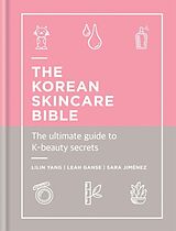 Livre Relié The Korean Skincare Bible de Lilin Yang, Leah Ganse, Sara Jimenez