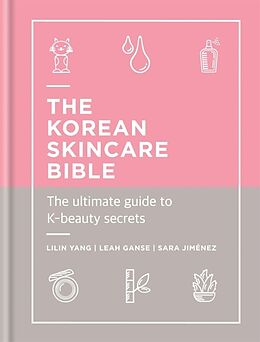 Livre Relié The Korean Skincare Bible de Lilin Yang, Leah Ganse, Sara Jimenez