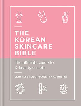 eBook (epub) Korean Skincare Bible de Lilin Yang, Leah Ganse, Sara Jimenez