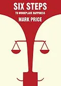 E-Book (epub) Six Steps to Workplace Happiness von Mark Price