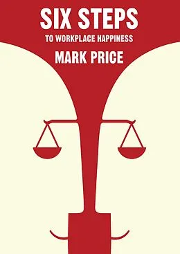 E-Book (epub) Six Steps to Workplace Happiness von Mark Price