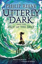 eBook (epub) Utterly Dark and the Face of the Deep de Philip Reeve