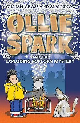E-Book (epub) Ollie Spark and the Exploding Popcorn Mystery von Gillian Cross, Alan Snow