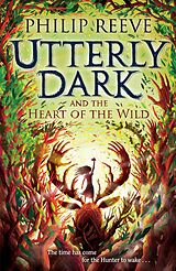 E-Book (epub) Utterly Dark and the Heart of the Wild von Philip Reeve