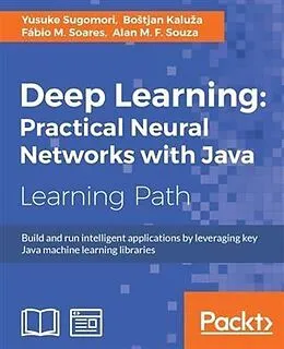 E-Book (pdf) Deep Learning: Practical Neural Networks with Java von Yusuke Sugomori