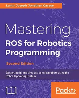 ePUB Mastering ROS for Robotics Programming von Joseph Lentin Joseph