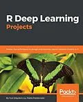E-Book (epub) R Deep Learning Projects von Liu Yuxi (Hayden) Liu