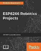 Couverture cartonnée ESP8266 Robotics Projects de Pradeeka Seneviratne