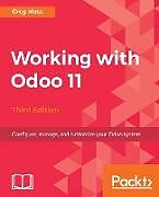Couverture cartonnée Working with Odoo 11 - Third Edition de Greg Moss