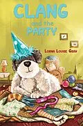 E-Book (epub) Clang and the Party von Lorna Louise Gray