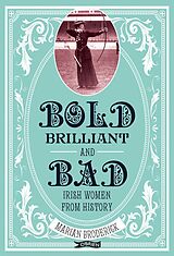 eBook (epub) Bold, Brilliant and Bad de Marian Broderick