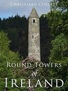 Couverture cartonnée Round Towers of Ireland de Christiaan Corlett