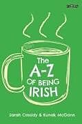 Couverture cartonnée The A to Z of Being Irish de Kunak McGann, Sarah Cassidy