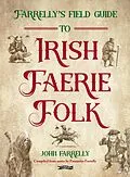 E-Book (epub) Farrelly's Field Guide to Irish Faerie Folk von John Farrelly